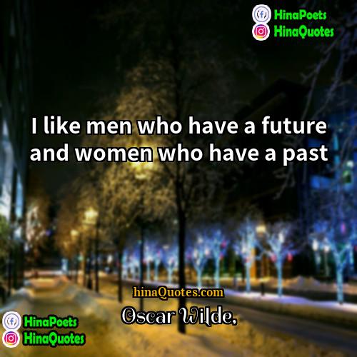 Oscar Wilde Quotes | I like men who have a future